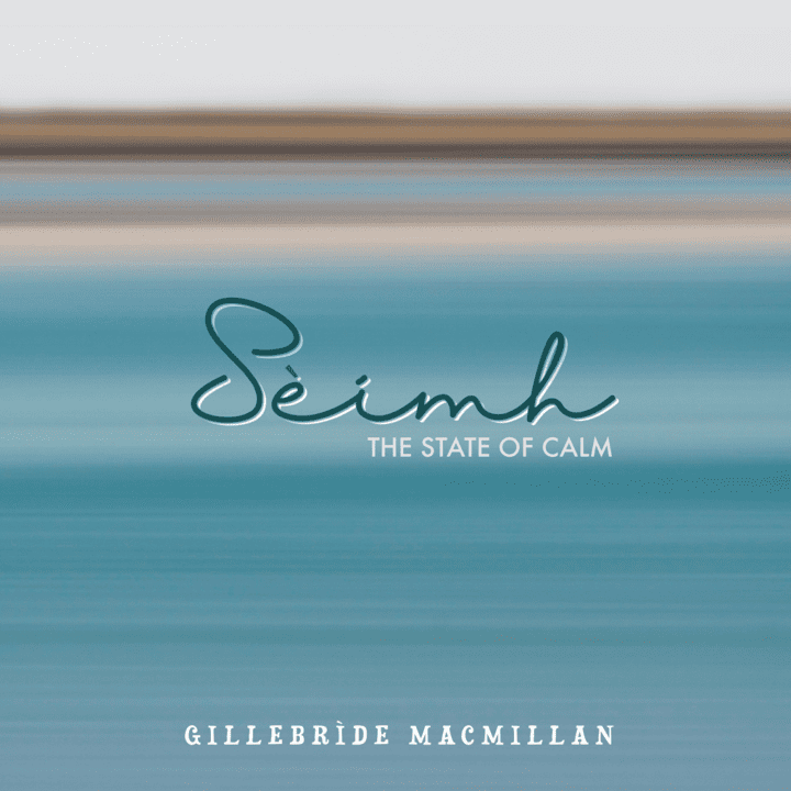 Gillebrìde MacMillan - Sèimh The State of Calm