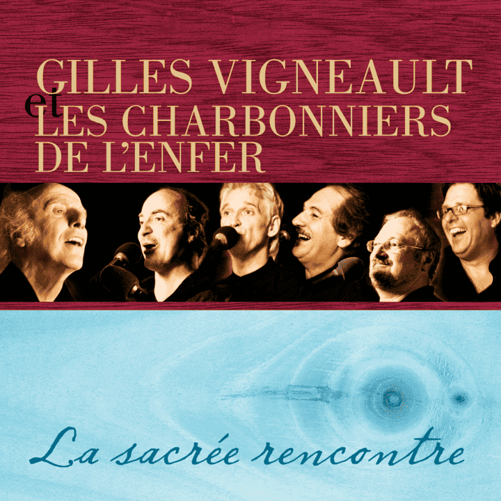 Gilles Vigneault & Les Charbonniers de l'Enfer - La Sacrée Rencontre