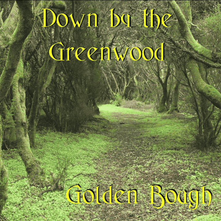 Golden Bough - Down by the Greenwood