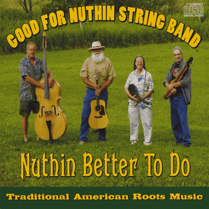 Good for Nuthin String Band - Nuthin Better To Do