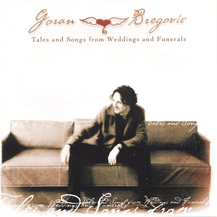 Goran Bregović - Tales and Songs from Weddings and Funerals