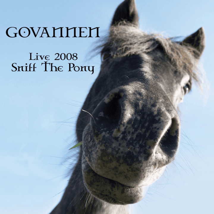 Govannen - Live 2008 Sniff The Pony