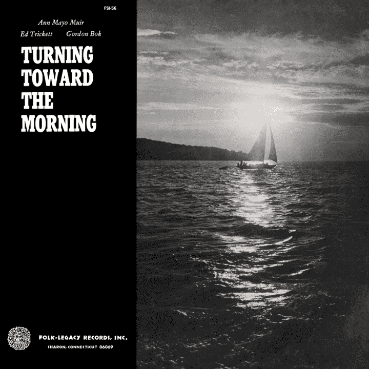 Gordon Bok, Ann Mayo Muir, Ed Trickett - Turning Toward The Morning