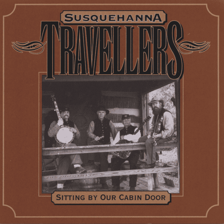 Susquehanna Travellers - Sitting By Our Cabin Door