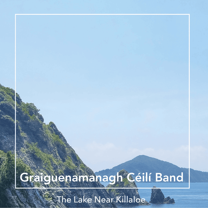 Graiguenamanagh Céilí Band - The Lake Near Killaloe