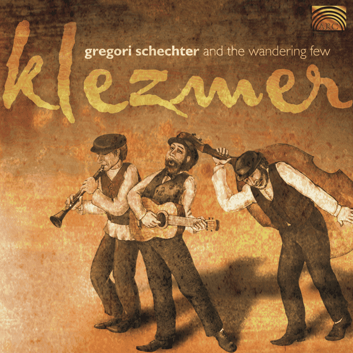 Gregori Schechter and the Wandering Few - Klezmer