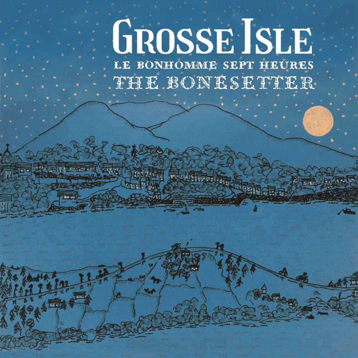 Grosse Isle - Le bonhomme Sept Heures-The Bonesetter