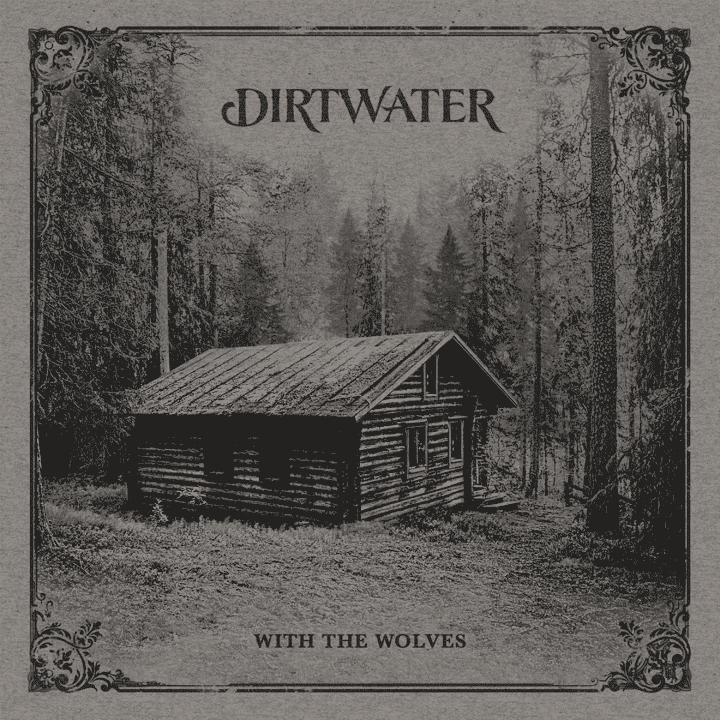 Dirtwater - With the Wolves