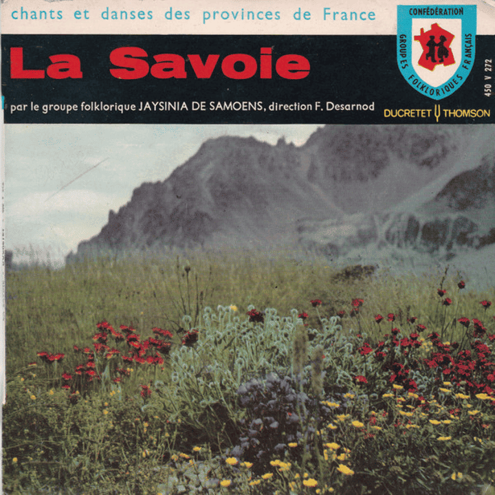 Groupe folklorique Jaÿsinia de Samoëns, François Desarnod - Chants et danses des provinces de France