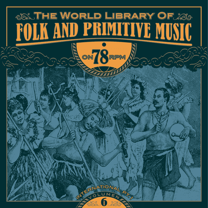 The World Library of Folk and Primitive Music - Vol. 6, International Pt. 1