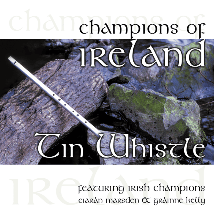 Gráinne Kelly, Ciarán Marsden - Champions of Ireland-Tin Whistle