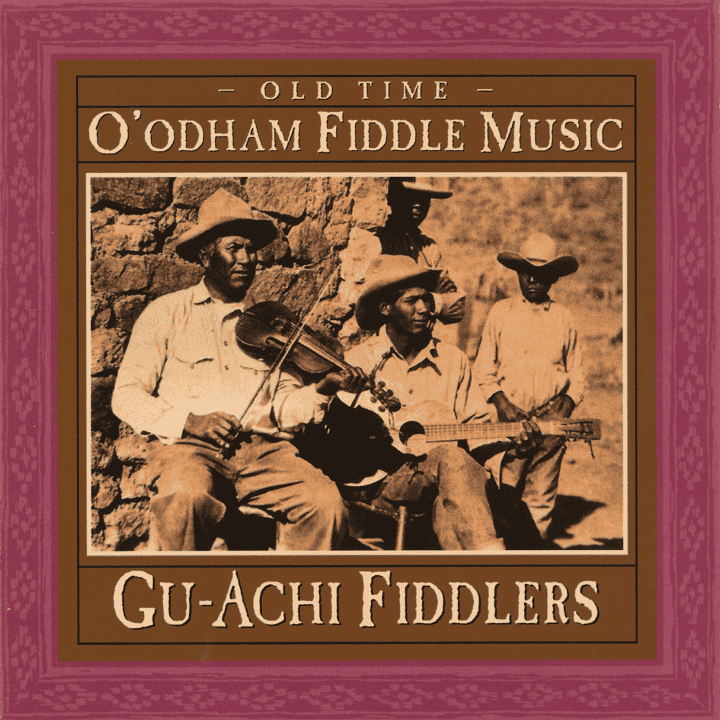 Gu-Achi Fiddlers - Old Time O'odham Fiddle Music