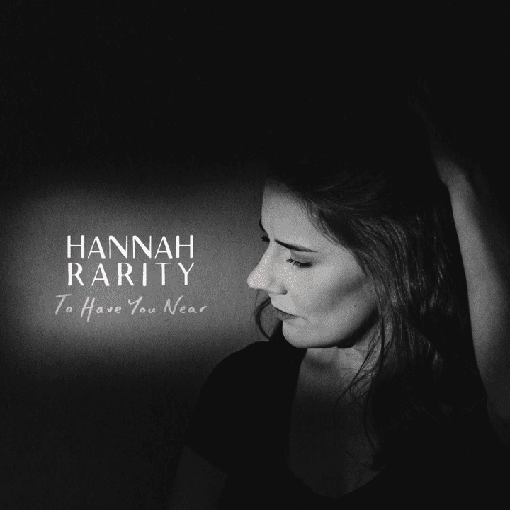 Hannah Rarity - To Have You Near