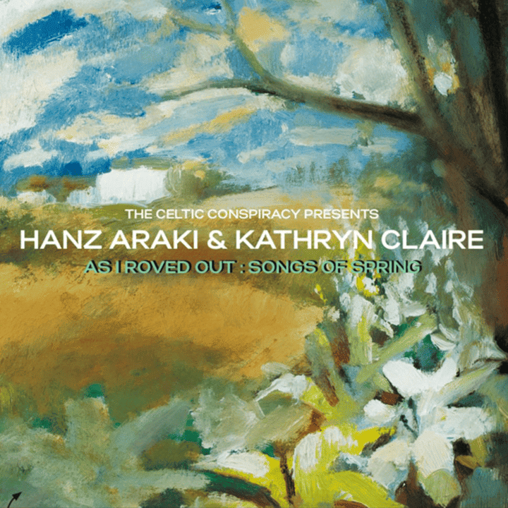 Hanz Araki & Kathryn Claire - As I Roved Out: Songs of Spring