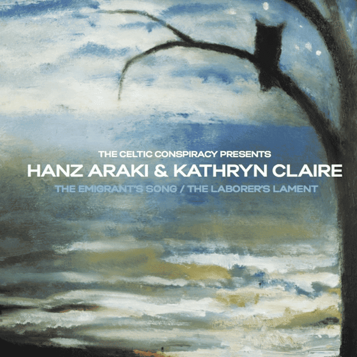 Hanz Araki & Kathryn Claire - The Emigrant's Song / The Laborer's Lament