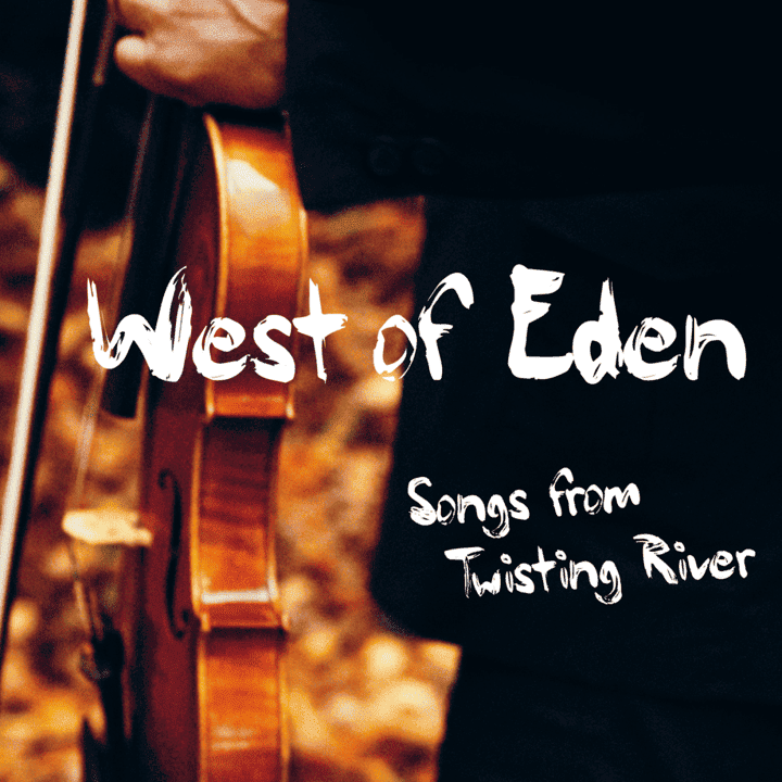 West of Eden - Songs from Twisting River