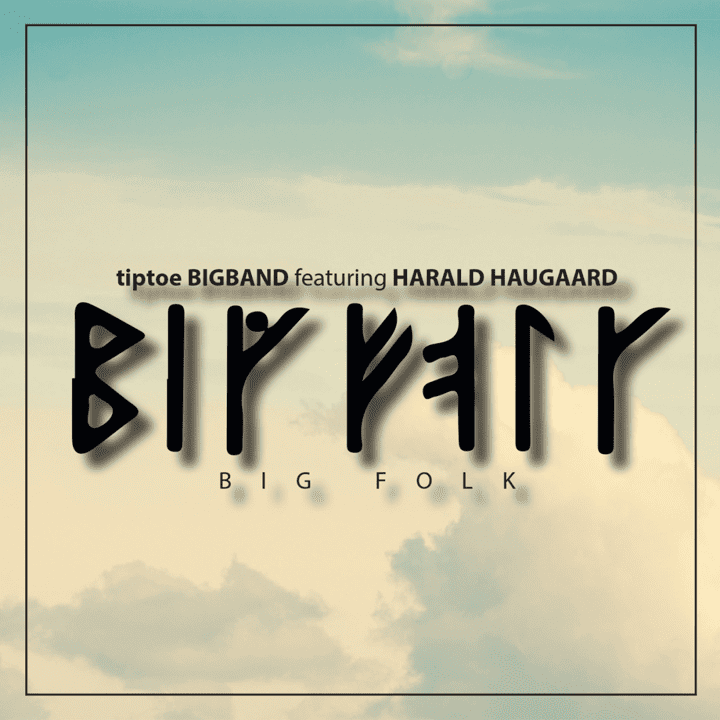 TipToe BigBand, Harald Haugaard - Big Folk