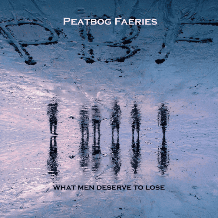 Peatbog Faeries - What Men Deserve to Lose