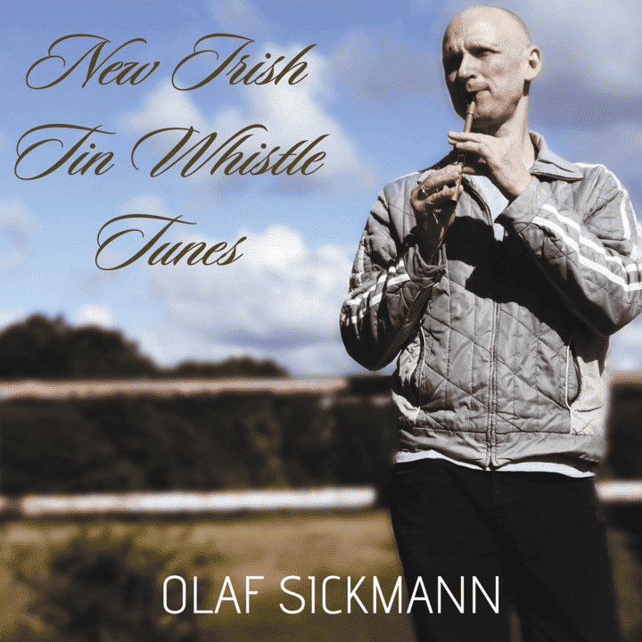 Olaf Sickmann - New Irish Tin Whistle Tunes