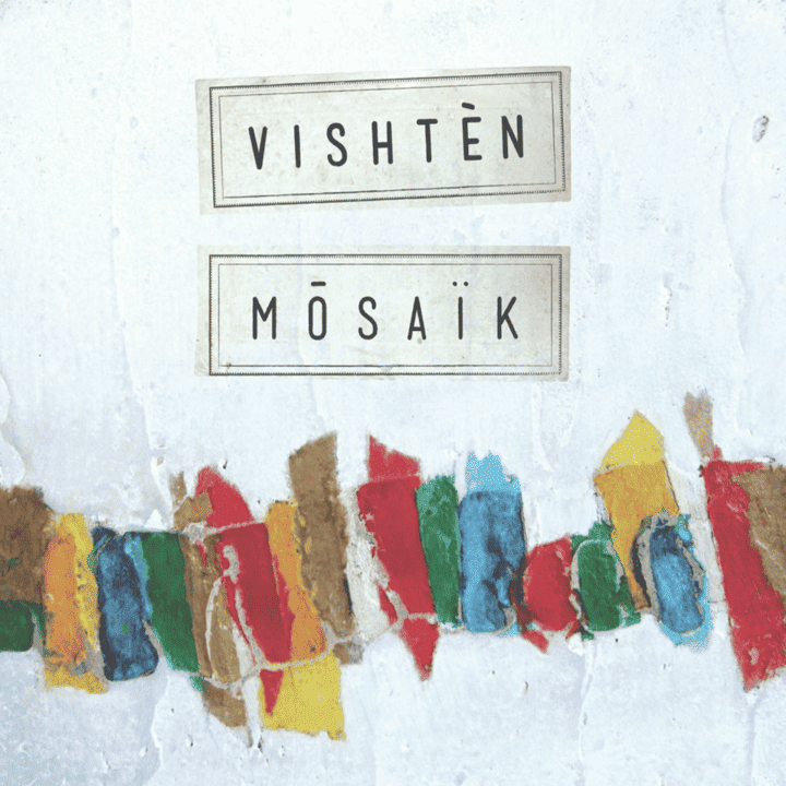 Vishtèn - Mosaïk