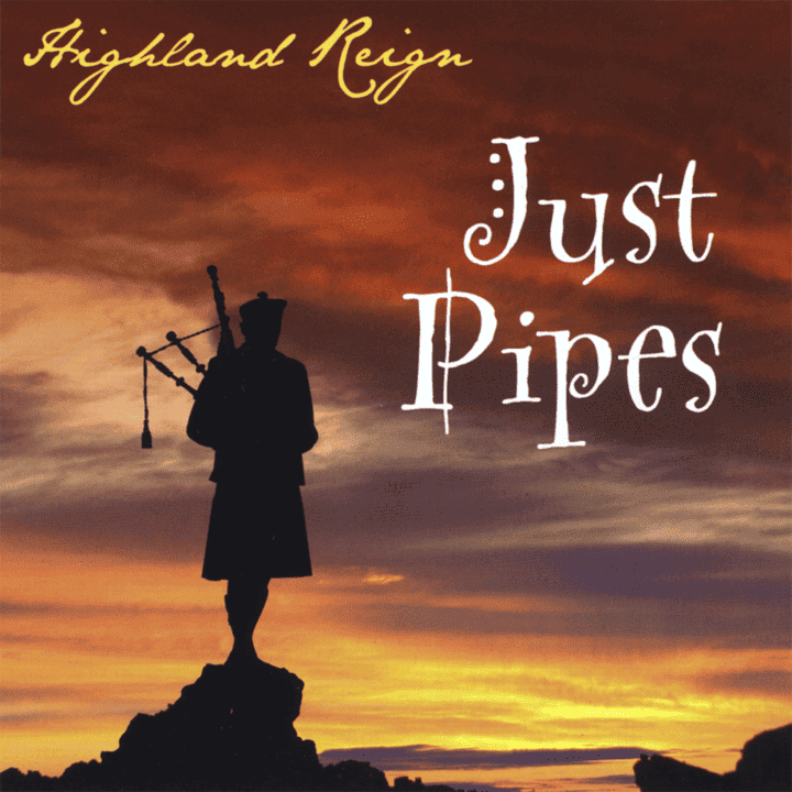 Highland Reign - Just Pipes