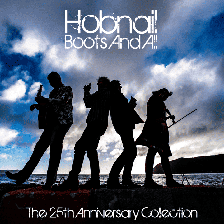 Hobnail - Boots and All [The 25th Anniversary Collection]