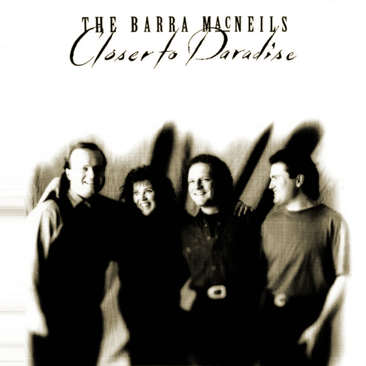 The Barra MacNeils - Closer to Paradise