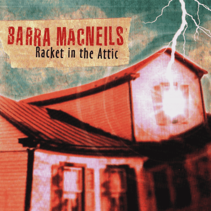 The Barra MacNeils - Racket in the Attic