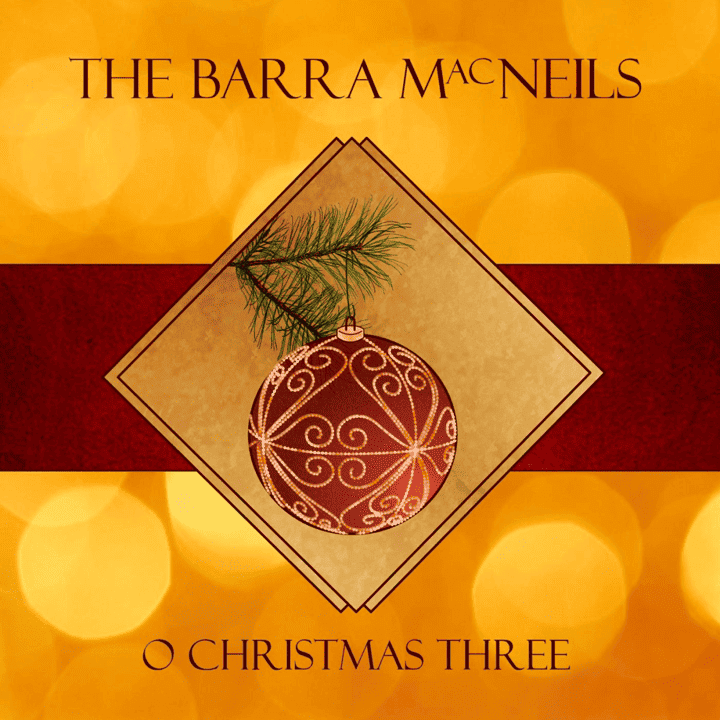 The Barra MacNeils - O Christmas Three