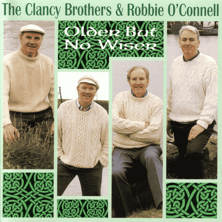 The Clancy Brothers, Robbie O'Connell - Older But No Wiser