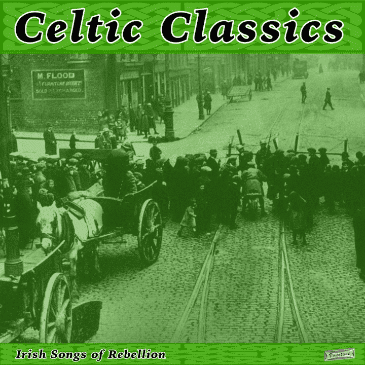 The Clancy Brothers, Tommy Makem - Celtic Classics & Irish Songs of Rebellion