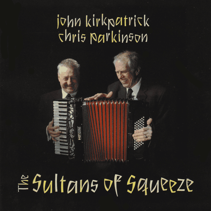 John Kirkpatrick & Chris Parkinson - The Sultans of Squeeze