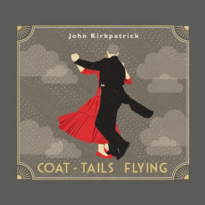 John Kirkpatrick - Coat-Tails Flying