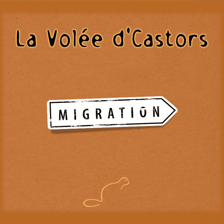 La Volée d'Castors - Migration