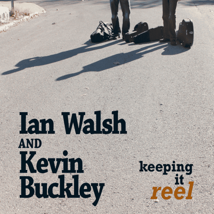 Ian Walsh & Kevin Buckley - Keeping It Reel