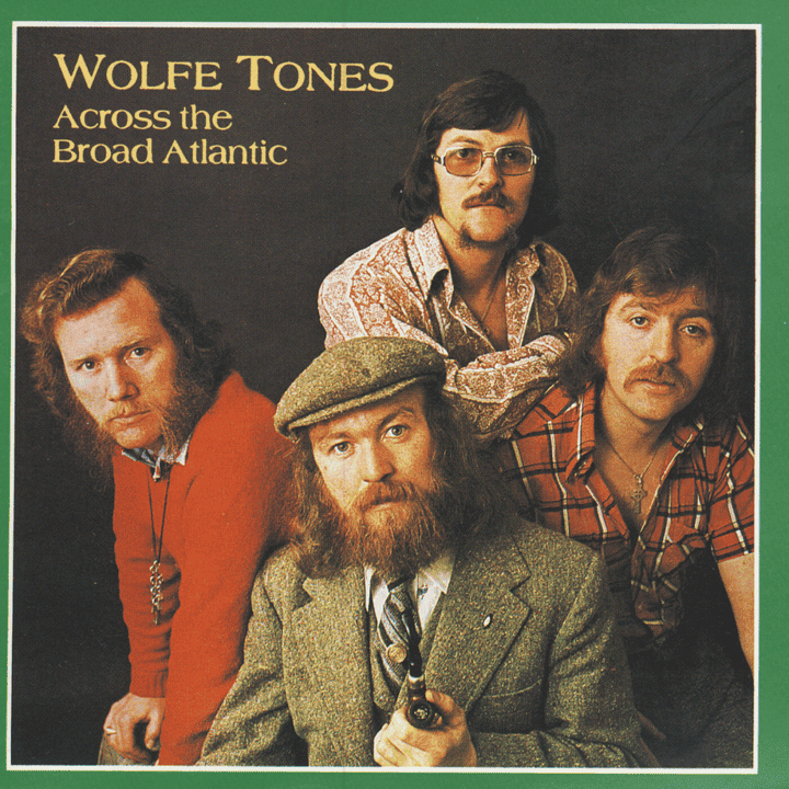 The Wolfe Tones - Across The Broad Atlantic