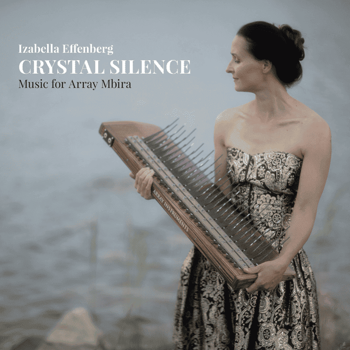 Izabella Effenberg - Crystal Silence - Music for Array Mbira