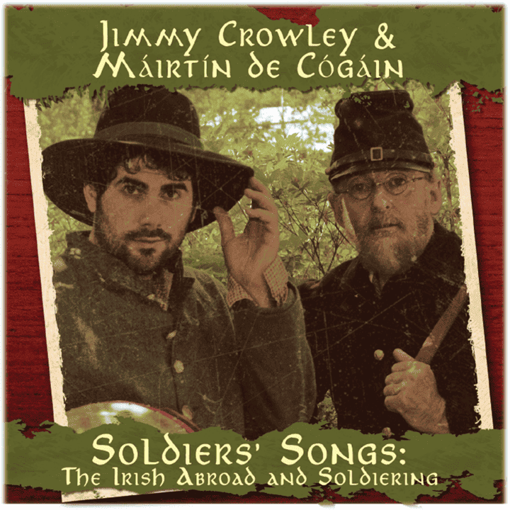 Jimmy Crowley, Máirtín de Cógáin - Soldiers Songs: The Irish Abroad & Soldiering