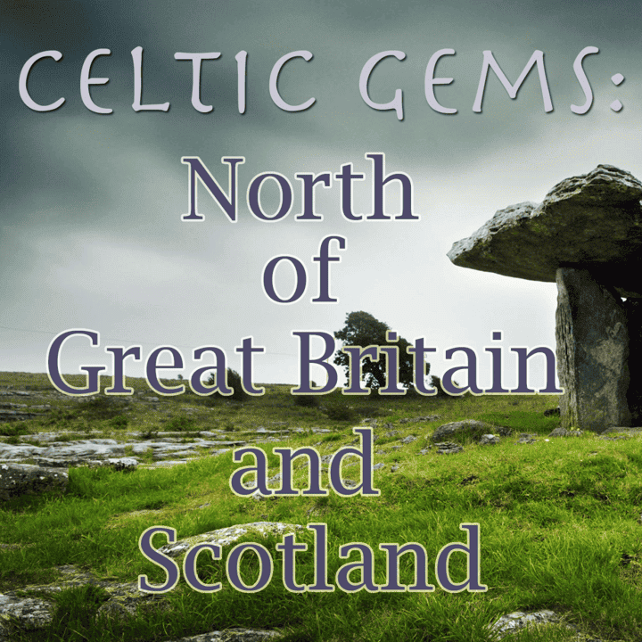 The Great Celtic Northerners - Celtic Gems North Of Great Britain And Scotland