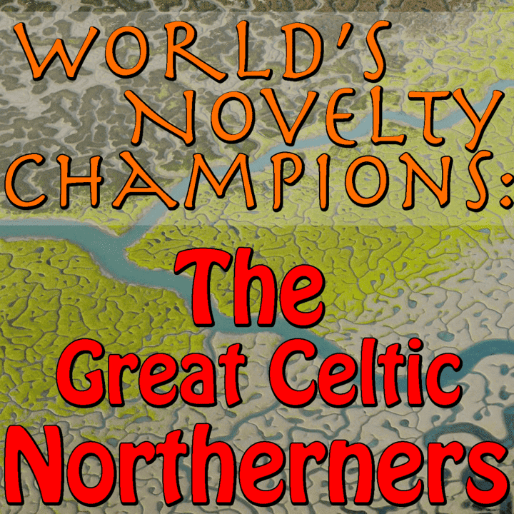 The Great Celtic Notherners - World's Novelty Champions