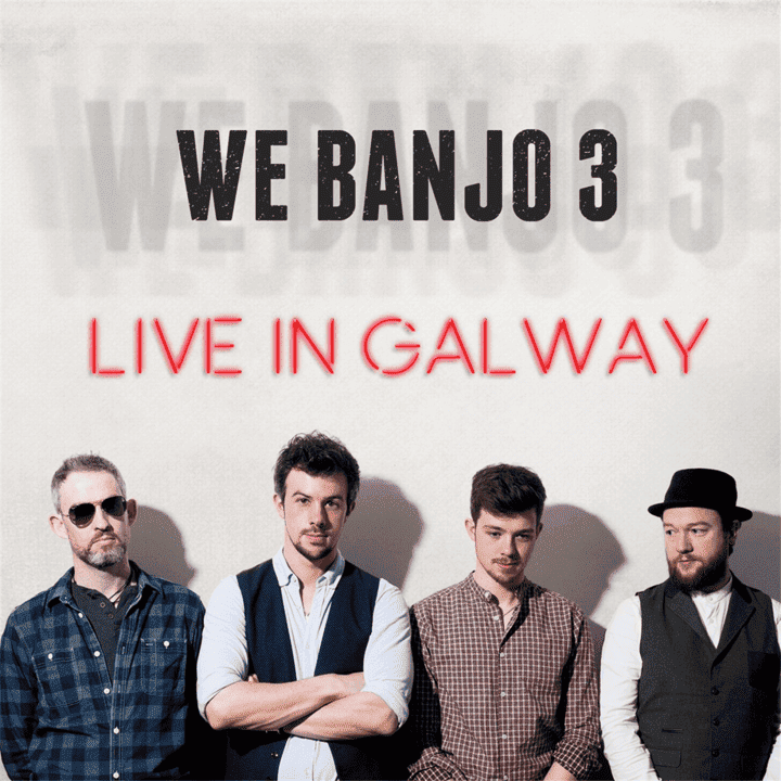 We Banjo 3 - Live In Galway