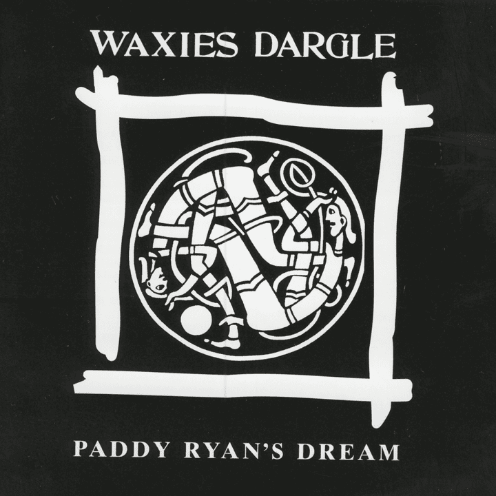 Waxies Dargle - Paddy Ryans Dream