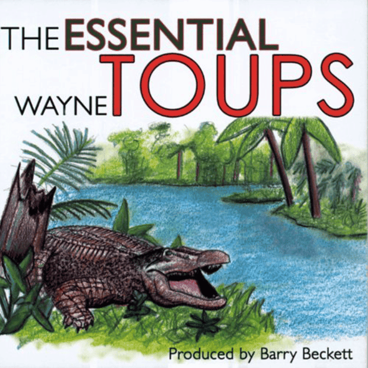 Wayne Toups - The Essential Wayne Toups