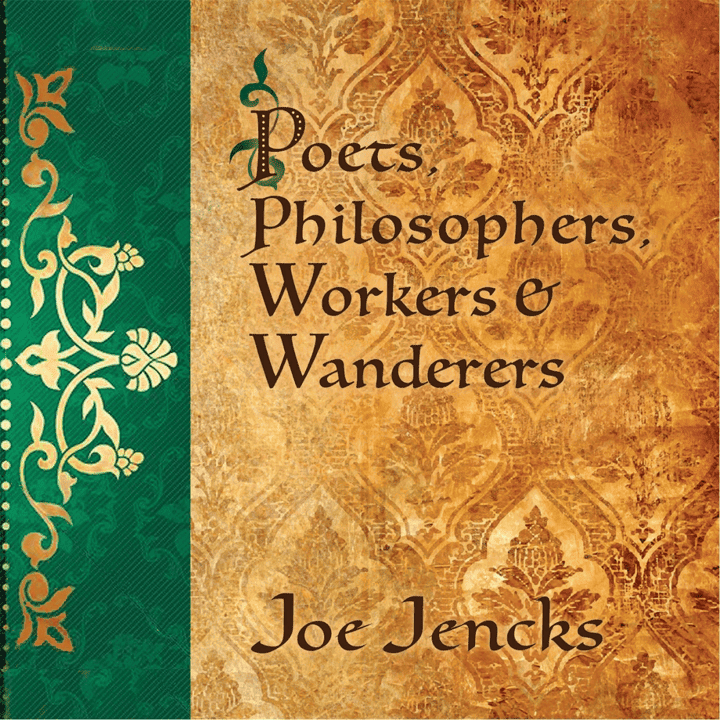 Joe Jencks - Poets, Philosophers, Workers & Wanderers