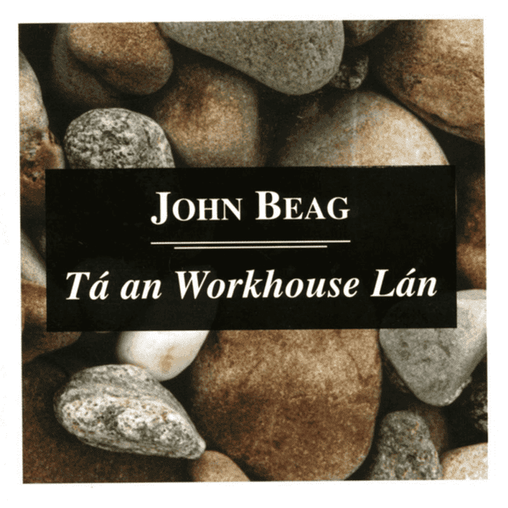 John Beag - Tá an Workhouse Lán