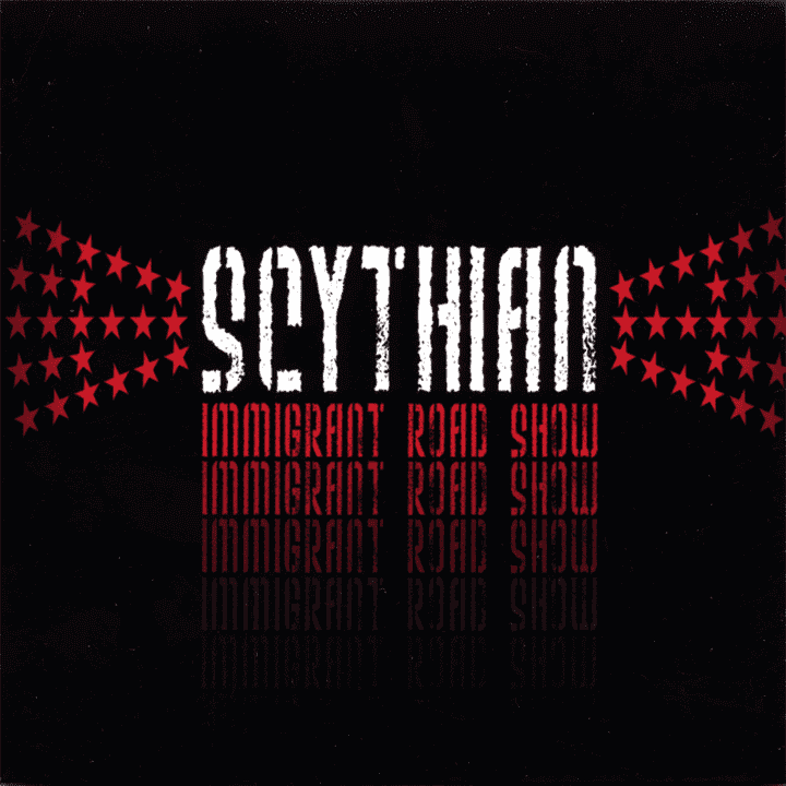 Scythian - Immigrant Road Show