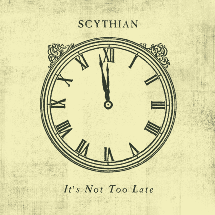 Scythian - It's Not Too Late