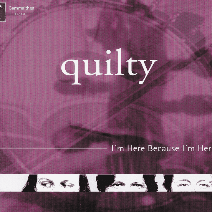 Quilty - I’m here because I’m here