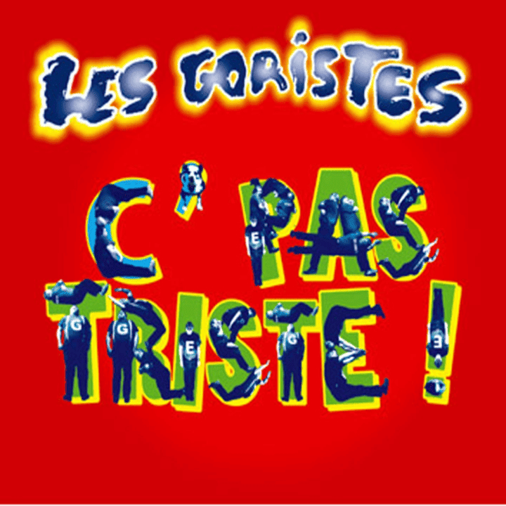 Les Goristes - C' pas triste !