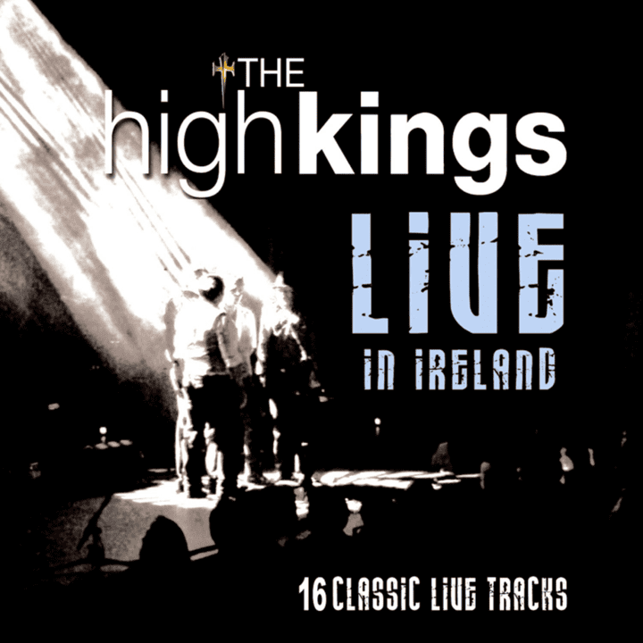 The High Kings - Live In Ireland